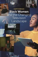 Black Women and the Changing Television Landscape цена и информация | Книги об искусстве | 220.lv