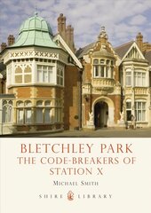Bletchley Park: The Code-breakers of Station X цена и информация | Исторические книги | 220.lv
