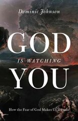 God Is Watching You: How the Fear of God Makes Us Human cena un informācija | Ekonomikas grāmatas | 220.lv