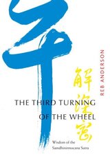 Third Turning of the Wheel: Wisdom of the Samdhinirmocana Sutra large type edition cena un informācija | Vēstures grāmatas | 220.lv