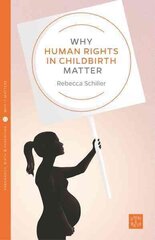 Why Human Rights in Childbirth Matter cena un informācija | Pašpalīdzības grāmatas | 220.lv