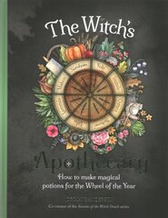 Witch's Apothecary: Seasons of the Witch: Learn how to make magical potions around the wheel of the year to improve your physical and spiritual well-being. cena un informācija | Pašpalīdzības grāmatas | 220.lv