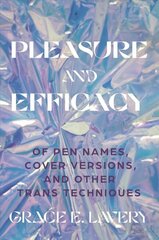 Pleasure and Efficacy: Of Pen Names, Cover Versions, and Other Trans Techniques cena un informācija | Dzeja | 220.lv