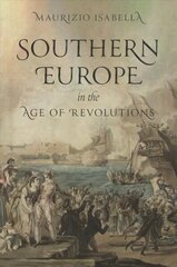 Southern Europe in the Age of Revolutions cena un informācija | Vēstures grāmatas | 220.lv