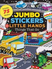 Jumbo Stickers for Little Hands: Things That Go: Includes 75 Stickers cena un informācija | Grāmatas mazuļiem | 220.lv
