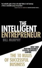 Intelligent Entrepreneur: How Three Harvard Business School Graduates Learned the 10 Rules of Successful Business cena un informācija | Ekonomikas grāmatas | 220.lv