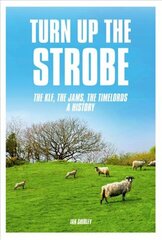 Turn Up The Strobe: The KLF, The JAMS, The Timelords - A History cena un informācija | Mākslas grāmatas | 220.lv