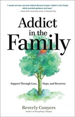 Addict In The Family: Support Through Loss, Hope, and Recovery cena un informācija | Pašpalīdzības grāmatas | 220.lv