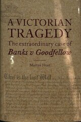 Victorian Tragedy: The Extraordinary Case of Banks v Goodfellow cena un informācija | Ekonomikas grāmatas | 220.lv