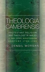 Theologia Cambrensis: Protestant Religion and Theology in Wales, Volume 2: The Long Nineteenth Century, 1760-1900 cena un informācija | Garīgā literatūra | 220.lv