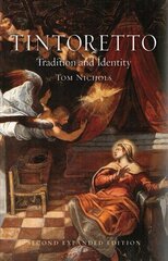 Tintoretto: Tradition and Identity 2nd Enlarged edition цена и информация | Книги об искусстве | 220.lv