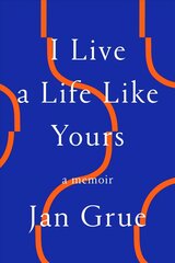 I Live a Life Like Yours: A Memoir cena un informācija | Biogrāfijas, autobiogrāfijas, memuāri | 220.lv