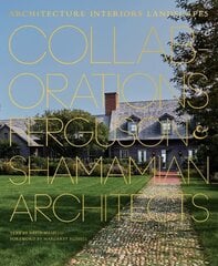 Collaborations: Architecture, Interiors, Landscapes: Ferguson & Shamamian Architects цена и информация | Книги об архитектуре | 220.lv