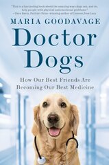 Doctor Dogs: How Our Best Friends Are Becoming Our Best Medicine цена и информация | Книги о питании и здоровом образе жизни | 220.lv