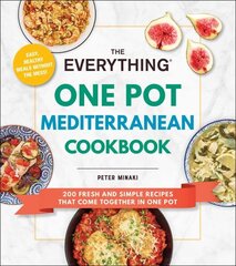 Everything One Pot Mediterranean Cookbook: 200 Fresh and Simple Recipes That Come Together in One Pot цена и информация | Книги рецептов | 220.lv