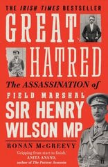 Great Hatred: The Assassination of Field Marshal Sir Henry Wilson MP Main cena un informācija | Vēstures grāmatas | 220.lv