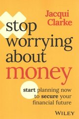 Stop Worrying about Money: Start Planning Now to Secure Your Financial Future цена и информация | Самоучители | 220.lv