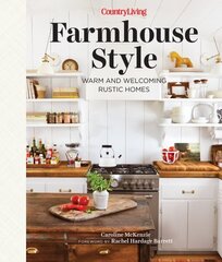 Country Living Farmhouse Style: Warm and Welcoming Rustic Homes cena un informācija | Pašpalīdzības grāmatas | 220.lv