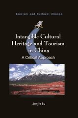 Intangible Cultural Heritage and Tourism in China: A Critical Approach cena un informācija | Ekonomikas grāmatas | 220.lv