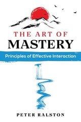 Art of Mastery: Principles of Effective Interaction cena un informācija | Garīgā literatūra | 220.lv