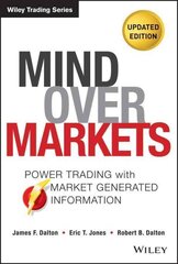 Mind Over Markets: Power Trading with Market Generated Information, Updated Edition 2nd edition цена и информация | Книги по экономике | 220.lv