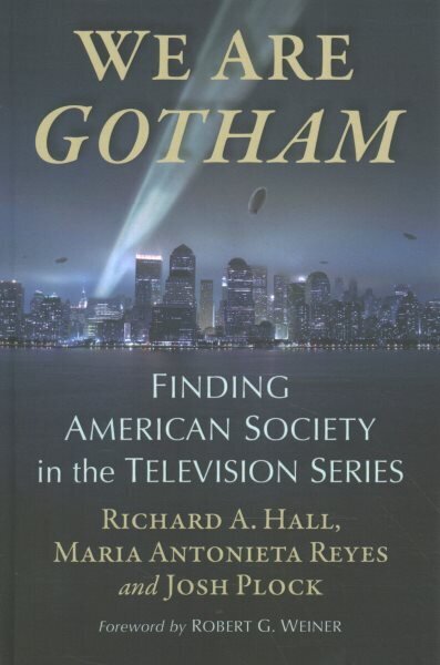 We Are Gotham: Finding American Society in the Television Series цена и информация | Mākslas grāmatas | 220.lv