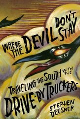 Where the Devil Don't Stay: Traveling the South with the Drive-By Truckers цена и информация | Книги об искусстве | 220.lv