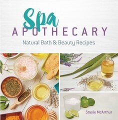 Spa Apothecary: Natural Products to Make for You and Your Home cena un informācija | Grāmatas par veselīgu dzīvesveidu un uzturu | 220.lv