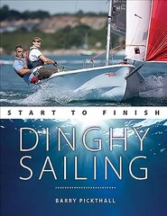 Dinghy Sailing Start to Finish: From Beginner to Advanced: the Perfect Guide to Improving Your Sailing Skills 2nd New edition cena un informācija | Grāmatas par veselīgu dzīvesveidu un uzturu | 220.lv
