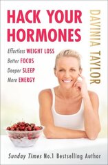 Hack Your Hormones: Effortless weight loss. Better focus. Deeper sleep. More energy. цена и информация | Самоучители | 220.lv