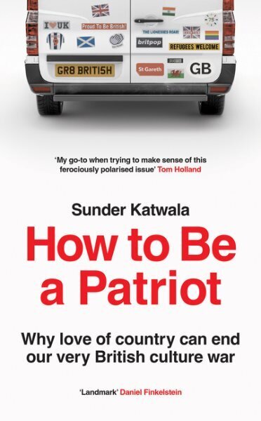 How to Be a Patriot: Why Love of Country Can End Our Very British Culture War цена и информация | Sociālo zinātņu grāmatas | 220.lv