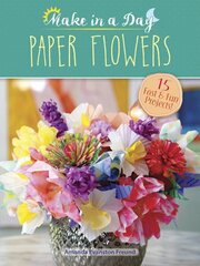 Paper Flowers to Make in a Day cena un informācija | Grāmatas par veselīgu dzīvesveidu un uzturu | 220.lv