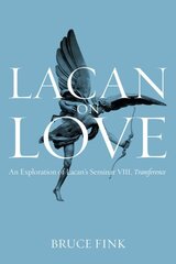 Lacan on Love: An Exploration of Lacan's Seminar VIII, Transference cena un informācija | Sociālo zinātņu grāmatas | 220.lv