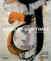 Signs of Our Times: From Calligraphy to Calligraffiti: From Calligraphy to Calligraffiti цена и информация | Книги об искусстве | 220.lv