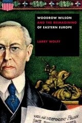 Woodrow Wilson and the Reimagining of Eastern Europe цена и информация | Исторические книги | 220.lv