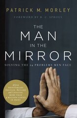 Man in the Mirror: Solving the 24 Problems Men Face Revised edition цена и информация | Духовная литература | 220.lv