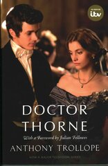 Doctor Thorne TV Tie-In with a foreword by Julian Fellowes: The Chronicles of Barsetshire Media tie-in цена и информация | Фантастика, фэнтези | 220.lv