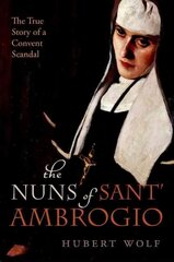 Nuns of Sant' Ambrogio: The True Story of a Convent in Scandal цена и информация | Духовная литература | 220.lv