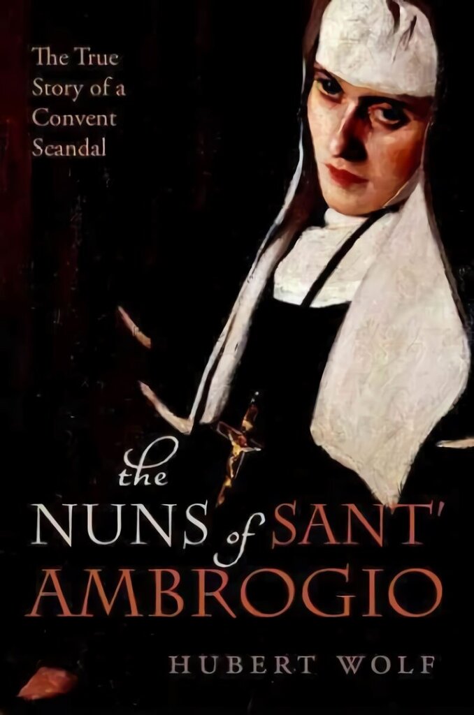 Nuns of Sant' Ambrogio: The True Story of a Convent in Scandal cena un informācija | Garīgā literatūra | 220.lv