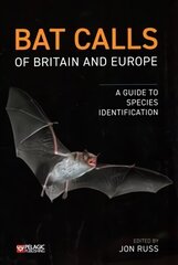 Bat Calls of Britain and Europe: A Guide to Species Identification cena un informācija | Ekonomikas grāmatas | 220.lv