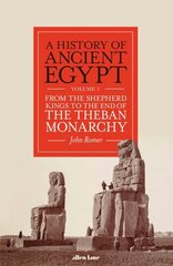 History of Ancient Egypt, Volume 3: From the Shepherd Kings to the End of the Theban Monarchy цена и информация | Исторические книги | 220.lv