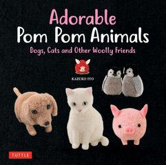 Adorable Pom Pom Animals: Dogs, Cats and Other Woolly Friends цена и информация | Книги о питании и здоровом образе жизни | 220.lv