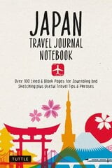 Japan Travel Journal Notebook: 16 Pages of Travel Tips & Useful Phrases followed by 106 Blank & Lined Pages for Journaling & Sketching cena un informācija | Ceļojumu apraksti, ceļveži | 220.lv