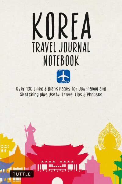 Korea Travel Journal Notebook: 16 Pages of Travel Tips & Useful Phrases followed by 106 Blank & Lined Pages for Journaling & Sketching цена и информация | Ceļojumu apraksti, ceļveži | 220.lv