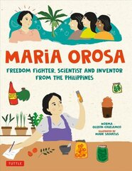 Maria Orosa Freedom Fighter: Scientist and Inventor from the Philippines cena un informācija | Grāmatas pusaudžiem un jauniešiem | 220.lv