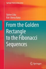 From the Golden Rectangle to the Fibonacci Sequences 1st ed. 2023 цена и информация | Книги по экономике | 220.lv