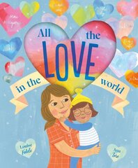 All the Love in the World cena un informācija | Grāmatas mazuļiem | 220.lv