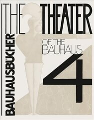 Theater of the Bauhaus: Bauhausbucher 4, 1925 cena un informācija | Mākslas grāmatas | 220.lv