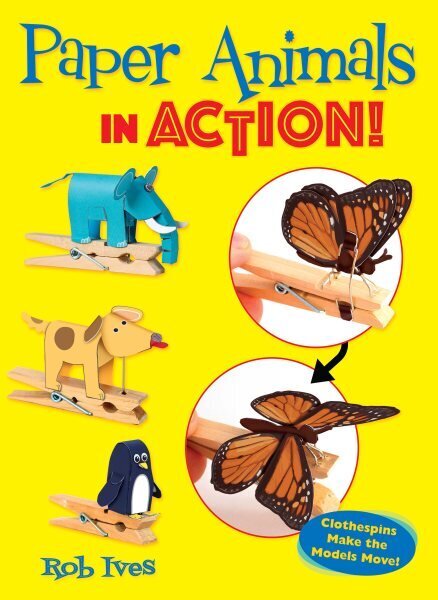 Paper Animals in Action!: Clothespins Make the Models Move! cena un informācija | Grāmatas par veselīgu dzīvesveidu un uzturu | 220.lv
