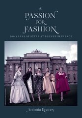 Passion for Fashion: 300 Years of Style at Blenheim Palace цена и информация | Исторические книги | 220.lv